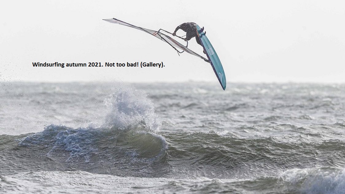 Windsurfing autumn 2021. Not too bad! (Gallery).