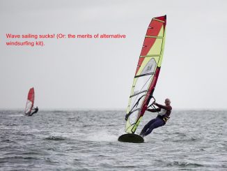 Wave sailing sucks! (Or the merits of alternative windsurfing kit).